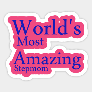 World's Most Amazing StepMom funny t-shirt Sticker